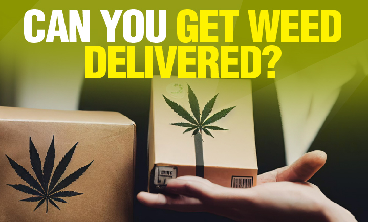 can you get weed delivered